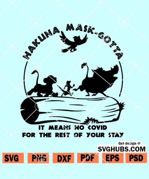Hakuna Mask Gotta SVG, Disney Lion King shirt SVG, It means no Covid for the rest of your stay SVG, Matata It Means No Worries SVG, Disney Simba svg, the lion king svg, the lion king clipart, lion king vector, Disney Simba vector Files