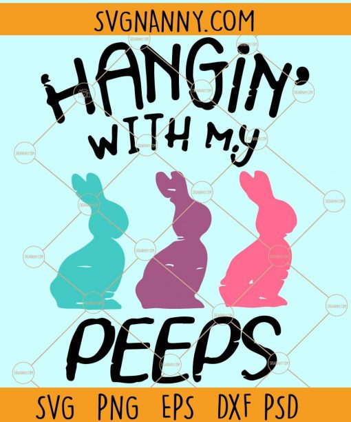 Chillin With My Peeps svg, Chillin bunny svg, Hangin With My Peeps SVG, Hangin’ with My Peeps Svg, Easter bunny svg, Easter shirt design, Chilling with my peeps svg, bunny ears svg, easter shirt svg, Easter svg, Happy easter SVG, Christian Easter SVG  file