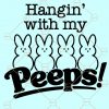 Hangin With My Peeps SVG, Hangin’ with My Peeps Svg, Easter bunny svg, Easter shirt design, easter shirt svg, Easter svg, Happy easter SVG, Christian Easter SVG, hoppy Easter SVG file