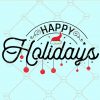 Happy Holidays SVG, Christmas Svg, Christmas Sayings svg, Holiday svg, Christmas Sweater Svg, Christmas Shirt Svg, Merry Christmas Svg files