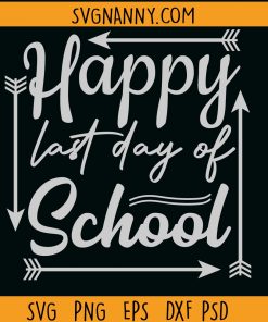 Happy Last Day Of School Svg, Teacher Summer Break Svg, End of School Svg, Teacher Last Day Shirt SVG, Graduation Day Svg, Last Day of School Svg, School life SVG, Teacher Appreciation svg, Teacher Summer break svg, School Svg file