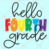 Hello 4th Grade Svg, Hello Fourth Grade svg, 4th Grade Svg, Back To School Svg, 1st Day Of School Svg, School grades svg file