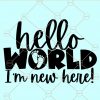 Hello World SVG, Hello World I’m new here SVG, Hello World Cut File, Hello SVG, newborn svg, baby onesie svg, baby shower svg file