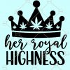 Her royal highness svg, weed crown svg, weed girl SVG, weed mom SVG, marijuana svg, stoner girl SVG, cannabis svg file