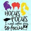 Hocus Pocus I Need Coffee to Focus SVG, Halloween svg, Witch svg, Coffee svg, I Need Coffee to Focus SVG, Hocus Pocus I Need svg file