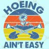 Hoeing ain’t Easy svg, vintage hoeing ain’t easy svg, Father’s Day svg, Hoeing svg, Hoeing shirt,  Hoeing ain’t Easy, Hoeing png, Hoeing ain’t Easy mens shirt, Gardening Hoeing svg  files