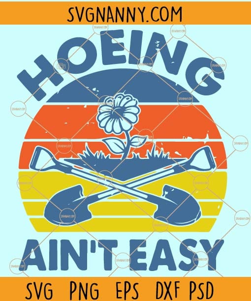 Hoeing ain’t Easy svg, vintage hoeing ain’t easy svg, Father’s Day svg, Hoeing svg, Hoeing shirt,  Hoeing ain’t Easy, Hoeing png, Hoeing ain’t Easy mens shirt, Gardening Hoeing svg  files
