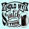 Hold My Beer And Watch This svg, Funny Shirt svg,  Gag Gift svg,  Birthday svg, Fathers Day svg,  Christmas svg,  Drinking svg, Military svg