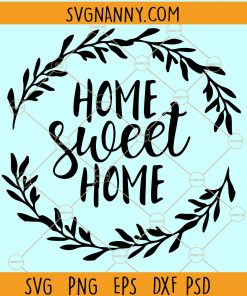 Home sweet home SVG, sweet home SVG, laurel wreath digital, sweet home sign, Home Svg Home Decor Svg, family svg