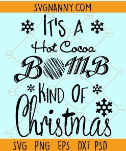 It’s a hot cocoa bomb kinda Christmas SVG, its a hot cocoa bomb kind of Christmas SVG, Christmas SVG, Christmas Gift SVG, Hot Cocoa Christmas SVG file