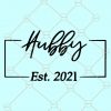 Hubby Est 2021 svg, Hubby and Wifey Est 2021 svg, Hubby SVG, Wedding 2021 svg, Couple Matching svg, Marriage svg, anniversary gift SVG file
