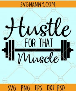 Hustle for that muscle SVG, workout svg, fitness svg, muscle svg, gym shirt svg, gym motivation svg, workout quote svg  file