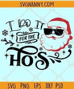 Hunting SVG, I do it For The Hos SVG, Funny Santa SVG, Santa SVG, Christmas SVG, Holiday SVG, Santa Face SVG, Funny Christmas SVG, Rude Christmas SVG, I’ve got hos in different area codes SVG  Files