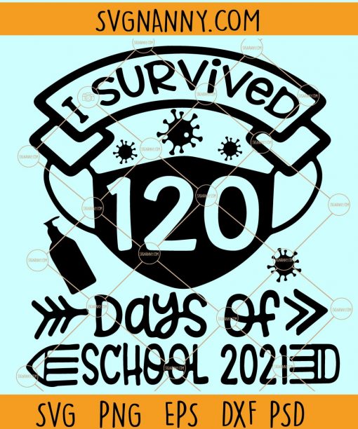 I Survived 120 Days Svg, 120 Days of School Svg, Quarantine Svg, masked 120 days of school svg, masked school SVG, mask SVG, SVG Hubs file