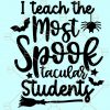 I Teach The Most Spooktacular Students Svg, Teacher Halloween svg, Spooky SVG, Spooky Halloween SVG, school Halloween SVG file