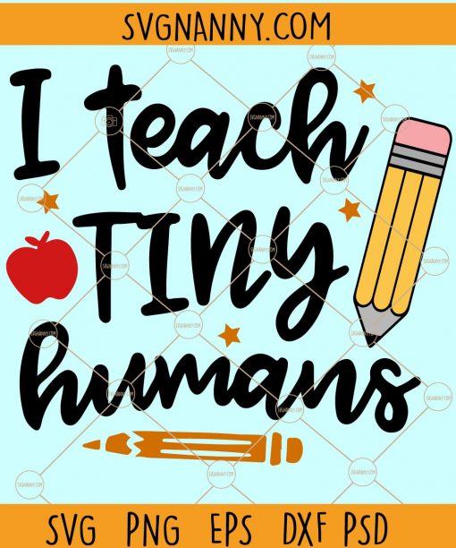 I Teach Tiny Humans SVG, First Grade teacher svg, Pre K svg, back to school svg, teacher svg, I Teach Tiny Humans You Can’t Scare Me svg, Teaching svg, Pre school svg file