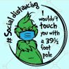 I Wouldn’t Touch You With A 39.5 Foot Pole SVG, I Wouldn’t Touch You SVG, Grinch Social Distancing svg, Trending Svg, Grinch Svg, Face Mask Svg, Grinch shirt SVG files