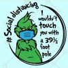 I Wouldn’t Touch You With A 39.5 Foot Pole SVG, I Wouldn’t Touch You SVG, Grinch Social Distancing svg, Trending Svg, Grinch Svg, Face Mask Svg, Grinch shirt SVG files
