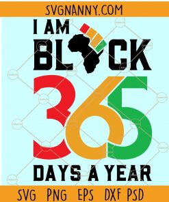 I am black 365 days a year svg, Black History svg, I Am Black History SVG, Black Lives Matter Svg, Afro Svg, African American Svg files