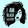 I am Black History SVG, Black Lives Matter svg, African American svg, Black Power svg, I am black history shirt, Black History SVG, Blm svg Files