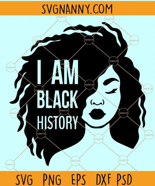 I am Black History SVG, Black Lives Matter svg, African American svg, Black Power svg, I am black history shirt, Black History SVG, Blm svg Files