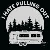 I Hate Pulling Out Camping Svg, Camping shirt svg, Happy camper svg, I hate pulling out svg, Camping Svg, Camping Night, Camp Svg, Camper Svg file