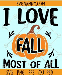 I love fall most of all svg, fall svg file, thanksgiving svg file, autumn svg file, fall svg for shirts, fall svgs, fall sign svg  file