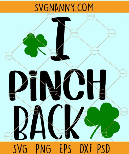 I Pinch Back SVG, St. Patrick’s Day svg, Irish svg, St Paddy Day svg, St Pattys Day svg, Clover SVG, Lucky SVG, Shamrock svg