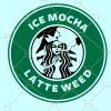Ice Mocha Latte Weed SVG, Cannabis and Coffee SVG, Cannabis coffee svg, Starbucks coffee emblem, Starbucks cup svg, Starbucks Logo SVG, weed leaf svg, marijuana svg, cannabis svg, marijuana leaf svg, cannabis leaf svg