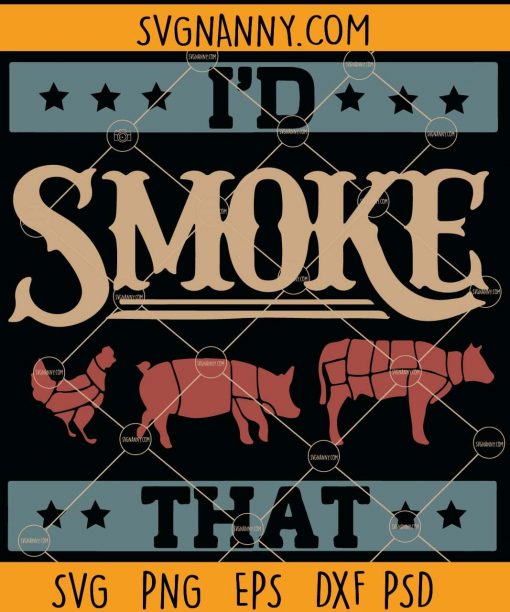  I’d Smoke That SVG, I’d Smoke That Funny BBQ svg, Grill father svg, Fathers day SVG, Pork svg, Chicken svg, beef svg, Barbecue svg, Grilling svg, Pig BBQ svg, Pig Meat svg, Farm Animals svg, farm house svg file