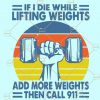 If I Die While Lifting Weights Add More Weights Then Call 911 SVG, weight lifting svg, fitness svg, muscle svg