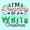Im dreaming of a white Christmas SVG, White nChristmas SVG, Believe Svg, Merry Christmas SVG