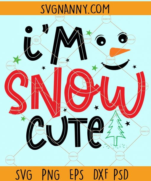 I'm Snow Cute SVG, Funny Christmas SVG, Winter svg,  Holidays SVG, Merry Christmas Shirt svg, Merry christmas Svg, holiday svg files