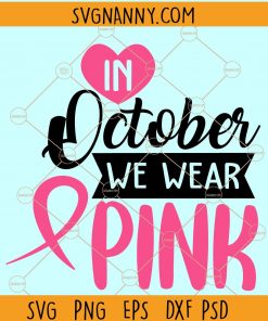 In October we wear Pink SVG, October pumpkin svg, Ribbon SVG, Breast Cancer Svg, Awareness Ribbon SVG, Breast Cancer Awareness SVG, Cancer ribbon SVG Files