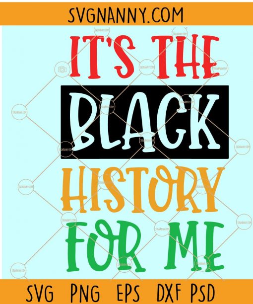 It’s The Black History For Me SVG, It’s The Black History For Me SVG File, Black History SVG, African American svg, protests2020 svg, Black Lives Matter svg, free BLM SVG, Blm svg files