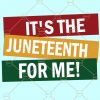 It’s The Juneteenth For Me SVG, Juneteenth 1865 SVG, Black History Svg, Black History Month SVG, African American SVG, Afro black lives matter svg, Black pride svg, Black Lives Matter svg Files