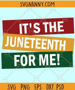 It’s The Juneteenth For Me SVG, Juneteenth 1865 SVG, Black History Svg, Black History Month SVG, African American SVG, Afro black lives matter svg, Black pride svg, Black Lives Matter svg Files