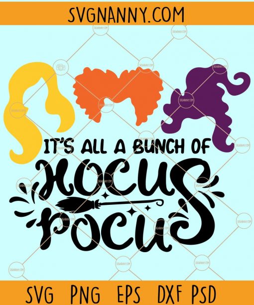 It’s Just a Bunch of Hocus Pocus SVG, Sanderson Sisters Svg, Disney Svg, Halloween SVG, Halloween Shirt Svg, Hocus Pocus Svg, Sanderson Sisters SVG, Bunch of Hocus Pocus SVG, Halloween Shirt SVG  file