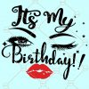 Its my birthday day svg, woman eyelashes svg, lady woman svg, Quarantined Birthday svg, Birthday shirt svg, Its my birthday day, Its my birthday day png, its my birthday bitches svg fileIts my birthday day svg, woman eyelashes svg, lady woman svg, Quarantined Birthday svg, Birthday shirt svg, Its my birthday day, Its my birthday day png, its my birthday bitches svg file