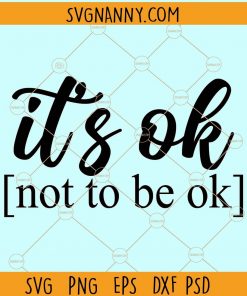 Its OK Not To Be OK svg, Mental Health awareness svg, Motivational SVG, Suicide Awareness svg, Depression svg, Inspirational svg, end the stigma svg  file