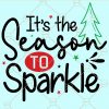 Its the season to sparkle SVG, sparkle SVG, Christmas SVG, Winter svg,  Holidays SVG, Merry Christmas Shirt svg, Merry christmas Svg, holiday svg files
