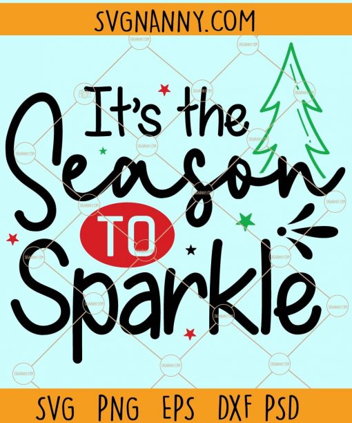 Its the season to sparkle SVG, sparkle SVG, Christmas SVG, Winter svg,  Holidays SVG, Merry Christmas Shirt svg, Merry christmas Svg, holiday svg files