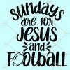 Sundays are for Jesus and Football Svg, Football Mom Svg, Sports Football Svg, Designs Game Day Svg, Football svg Files