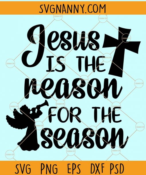 Jesus is the Reason for the Season Svg, Christmas Svg, Christian Svg, Funny Christmas Shirt Svg, Merry Christmas SVG, Holiday SVG Files