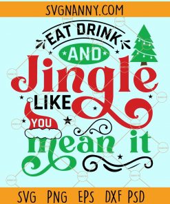 Jingle like you mean it SVG, Christmas Bell svg, Christmas SVG, Holidays SVG, Merry Christmas Shirt svg, Merry christmas Svg, holiday svg files
