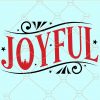 Joyful Svg, Christmas Svg, Joy Svg, Christmas Shirt Svg, Holidays SVG, Merry Christmas Shirt svg, Merry christmas Svg, holiday svg files
