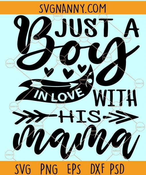 Just a Boy in Love with his Mama SVG, Just a boy SVG, mother and son SVG, Toddler Boy SVG, boy shirt svg, boy in love with his mama svg file