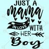 Just A Mama In love With Her Boy Svg, Baby SVG, Toddler SVG, Baby Boy, Mothers Day Svg, mom of boys SVG, mother and son SVG  file