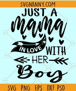 Just A Mama In love With Her Boy Svg, Baby SVG, Toddler SVG, Baby Boy, Mothers Day Svg, mom of boys SVG, mother and son SVG  file