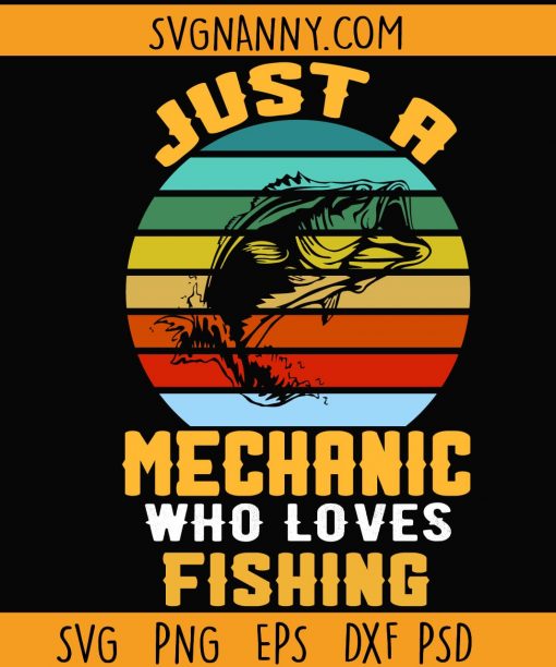 Just a mechanic who loves fishing svg, mechanic svg, fishing svg, fishing dad svg, fathers day svg files